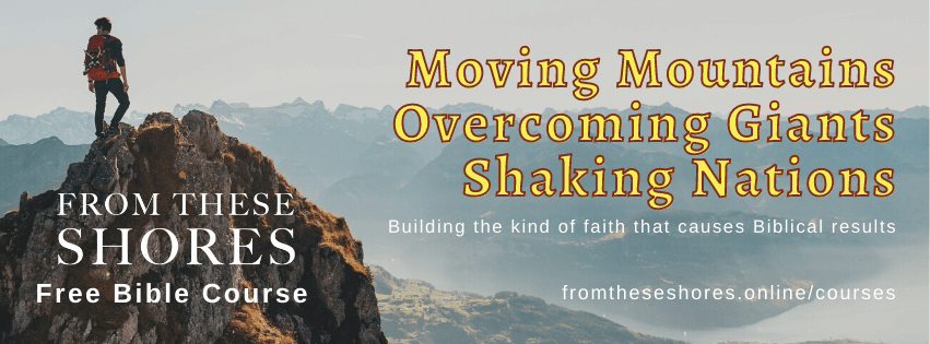 Moving Mountains, Overcoming Giants, Shaking Nations